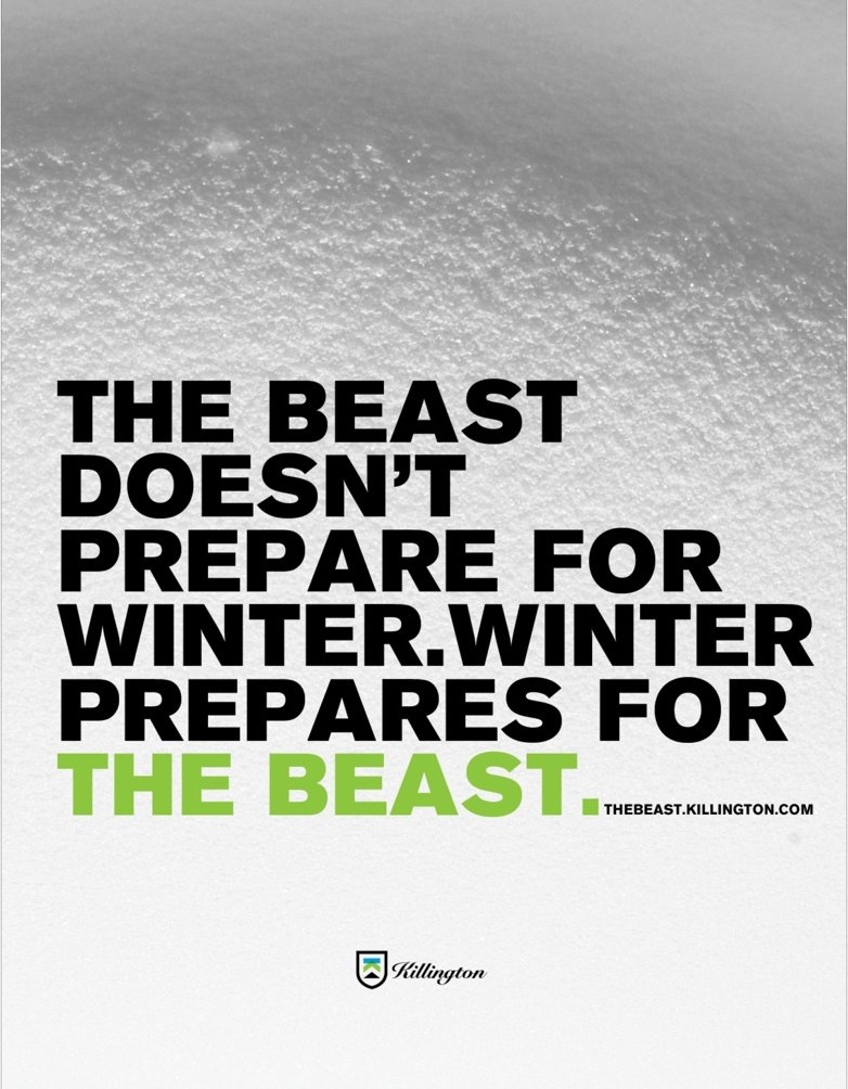 Killington 'The Beast' ad — 'The Beast doesn't prepare for winter. Winter prepares for the Beast.'