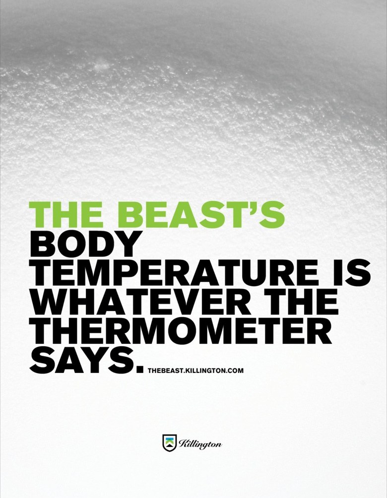 Killington 'The Beast' ad — 'The Beast's body temperature is whatever the thermometer says.'